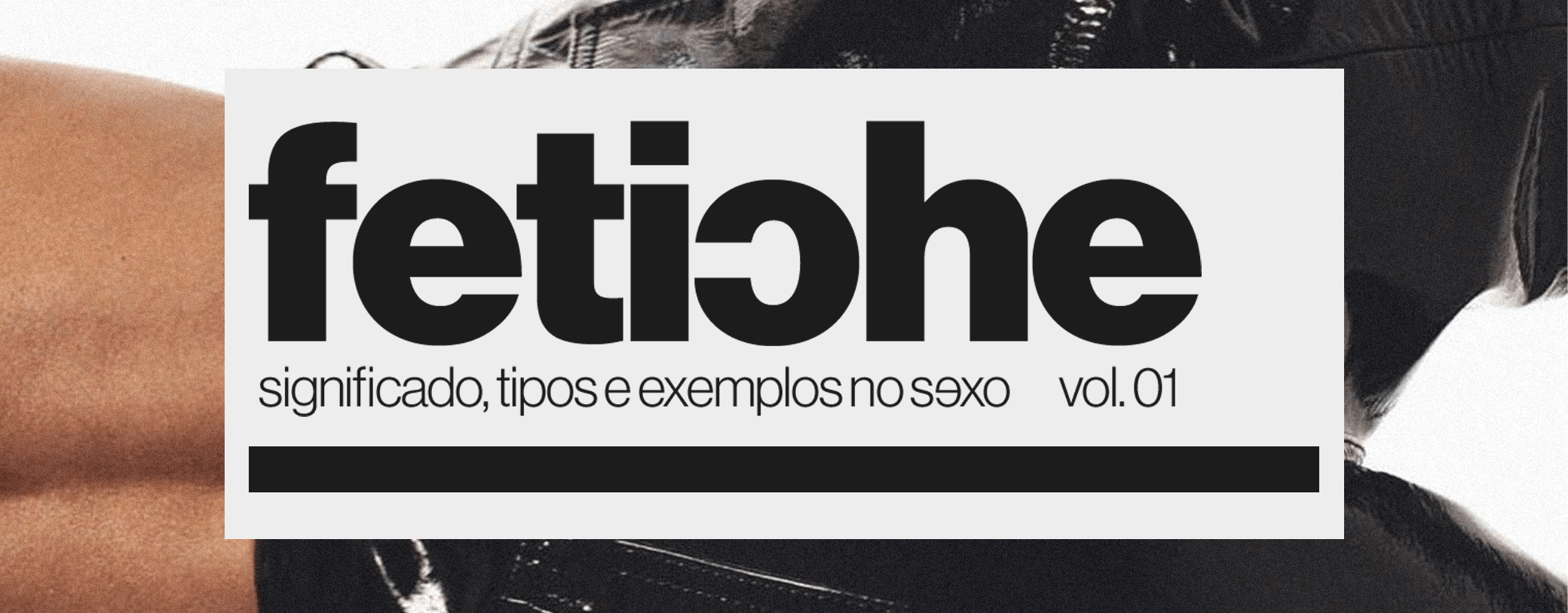 O que é Fetiche? Significado, Tipos e Exemplos no Sexocover
