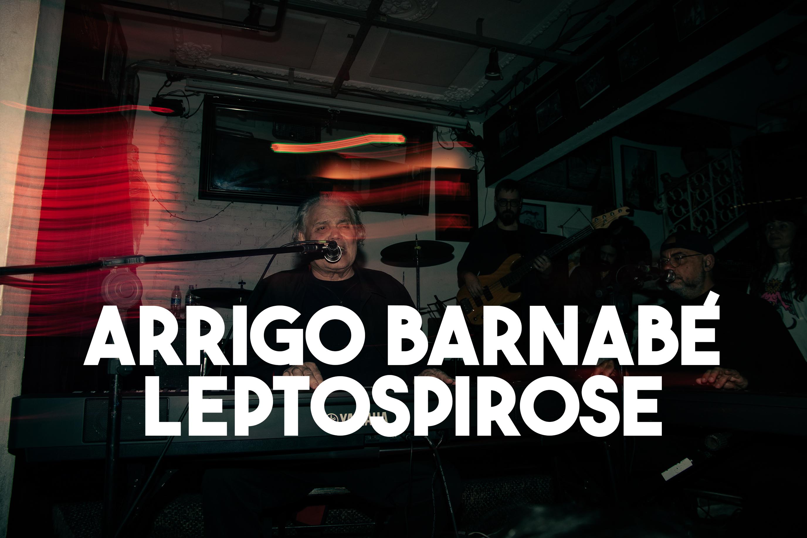 Arrigo Barnabé + Leptospirose - 10.07.26