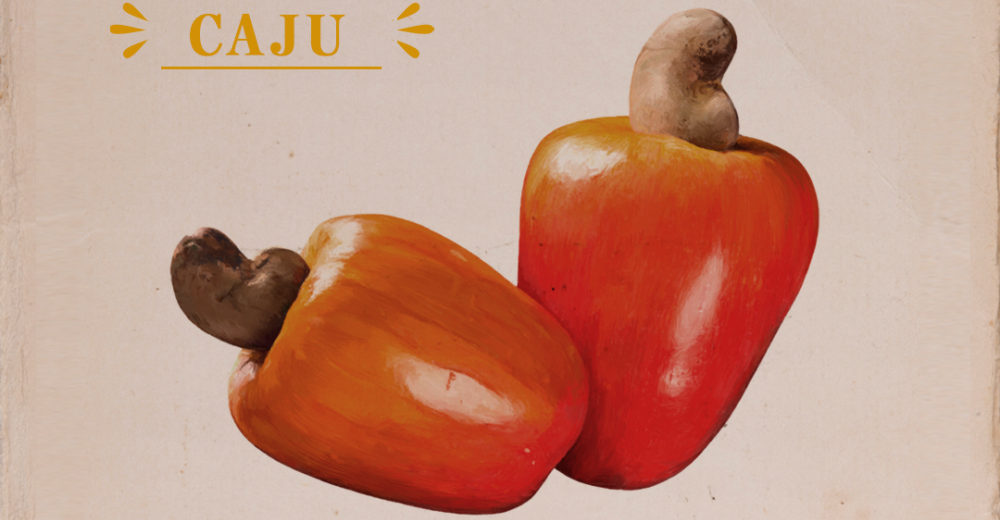 Tem caju? Tem sim, senhor!