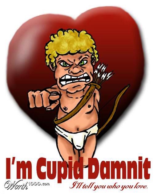 I'm Cupid damnit!