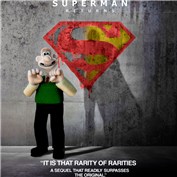 Wallace without Gromit; The Curse of the Superman Returns — kalza