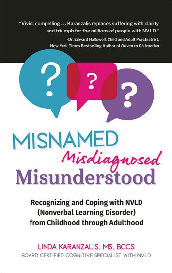 Misnamed, Misdiagnosed, Misunderstood: Recognizing and Coping with NVLD (Nonverbal Learning Disorder) from Childhood Through Adulthood